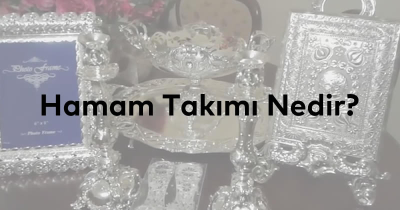 Hamam Takımı Nedir?