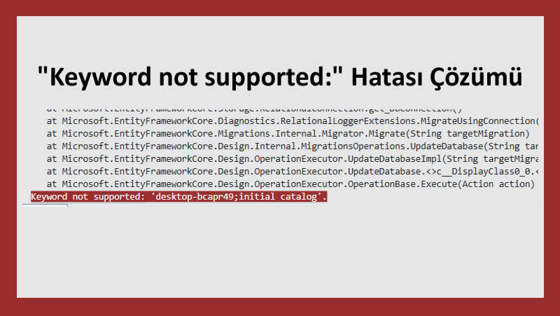 "Keyword not supported:" Hatası Çözümü - Migration Update